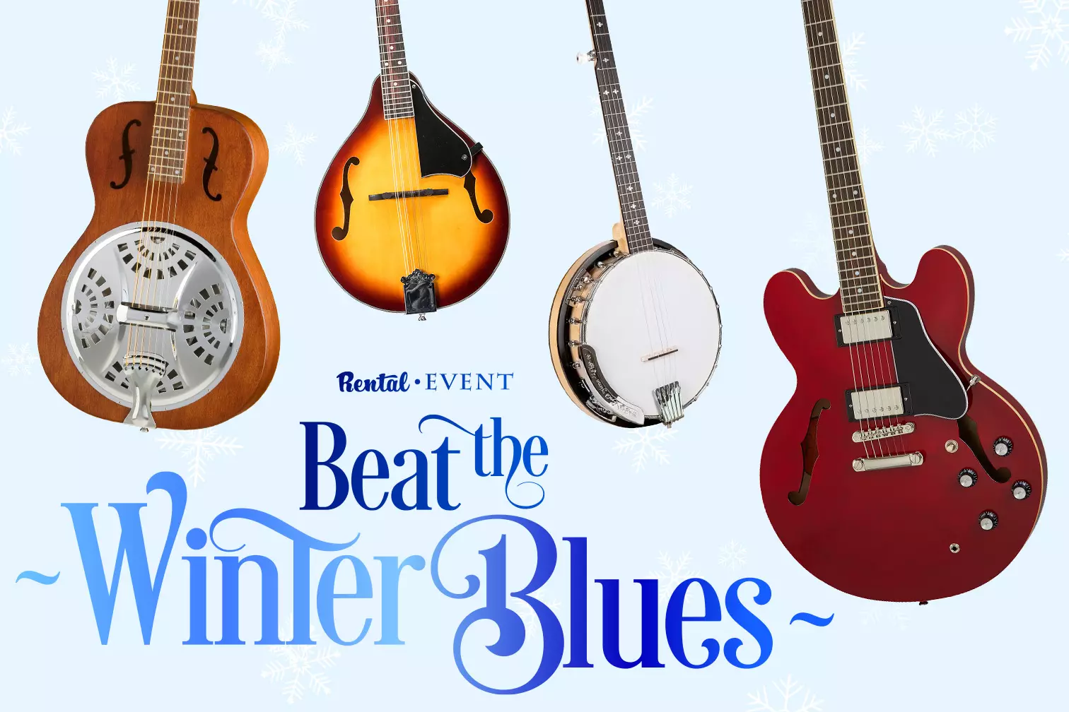 Beat the Winter Blues - Rental Event!